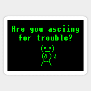 Are You ASCIING For Trouble? Sticker